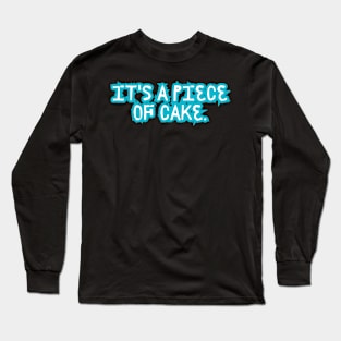 It's a piece of cake. Long Sleeve T-Shirt